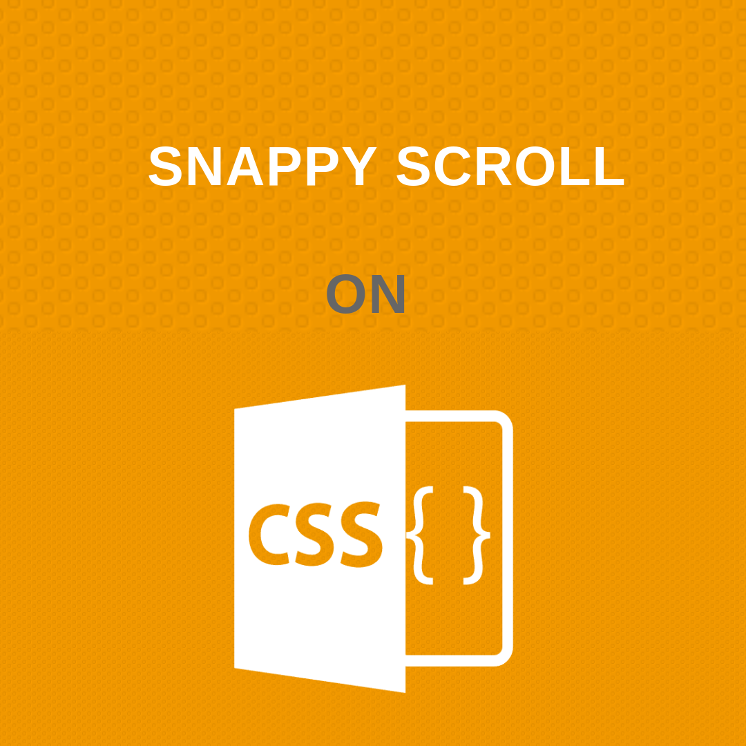 Snappy Scroll - New feature in CSS